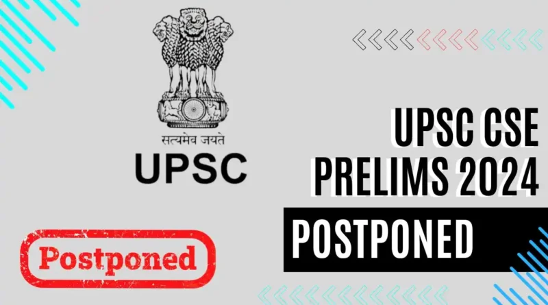 UPSC CSE Prelims 2024 PostponedUPSC CSE Prelims 2024 PostponedUPSC CSE Prelims 2024 Postponed